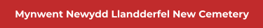 Mynwent Newydd Llandderfel New Cemetery